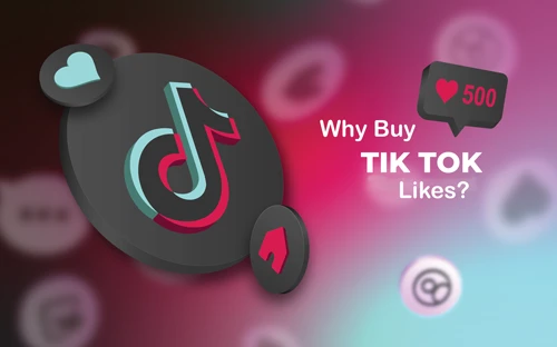Why buy TikTok Likes?